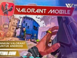 Spek Minimum Valorant Mobile untuk Android & iOS cek HP kamu bisa?