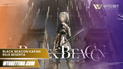 Black Beacon Kapan Rilis Beserta Info Peluncuran Terbaru 2025
