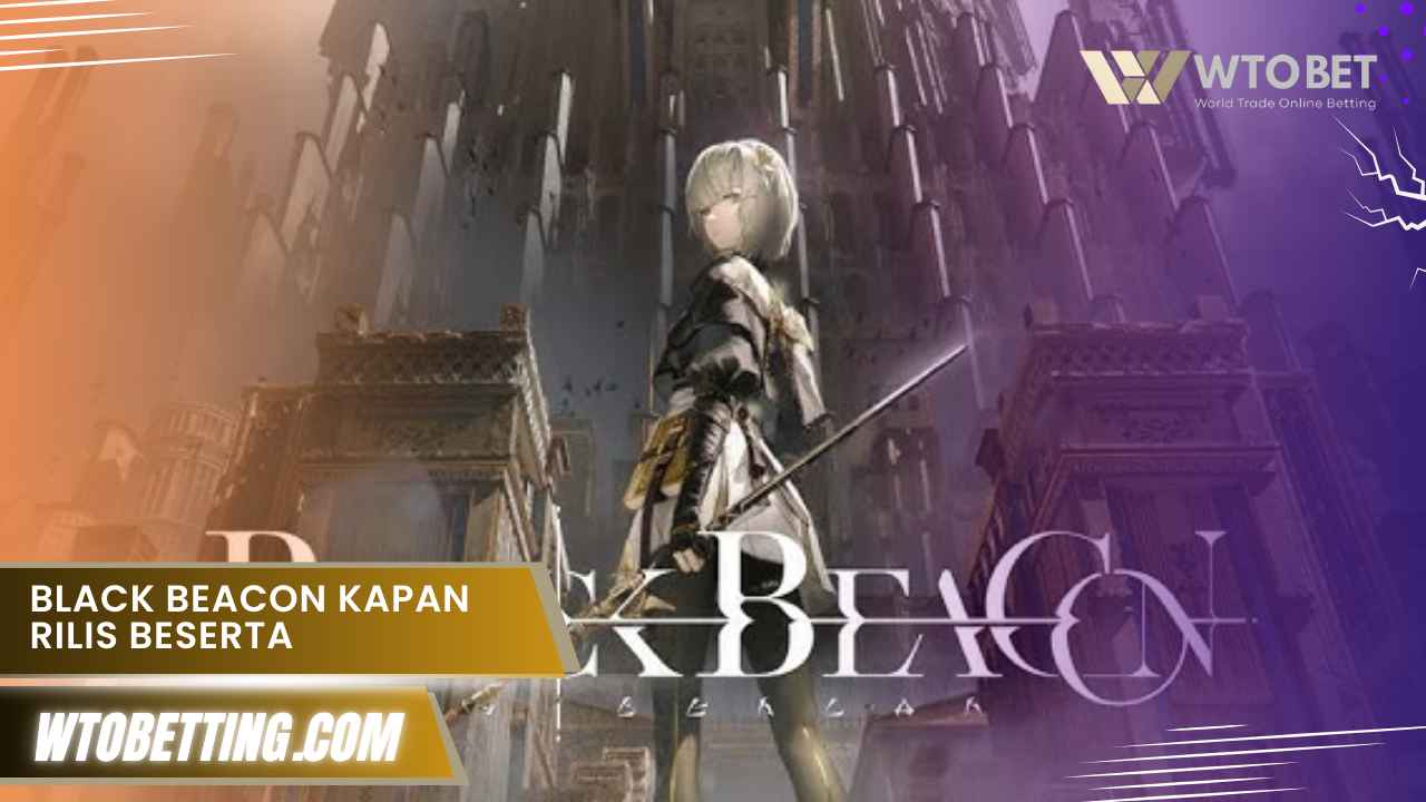 Black Beacon Kapan Rilis Beserta Info Peluncuran Terbaru 2025