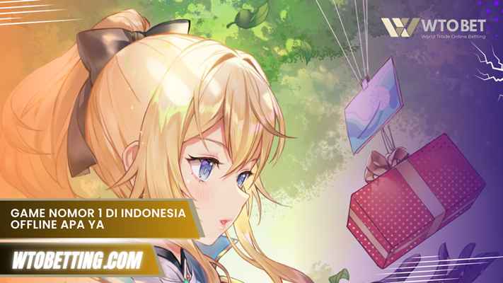 Game Nomor 1 Di Indonesia Offline