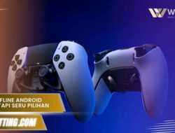 Game Offline Android Ringan Tapi Seru pilihan terbaik buat hemat