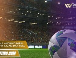 Game Bola Android Mirip PS3 Grafik Tajam dan Real