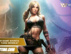 Karakter Game Wanita Terseksi yang Memikat Hati Penggemar