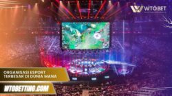 Organisasi Esport Terbesar Di Dunia mana yang punya pengaruh besar?