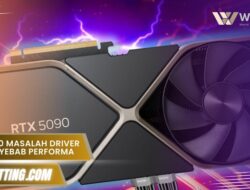 RTX 5090 Masalah Driver apa penyebab performa jadi tidak stabil?