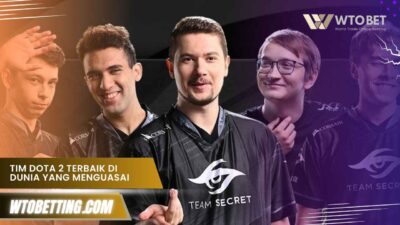 Tim Dota 2 Terbaik di Dunia yang Menguasai Kompetisi