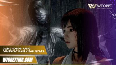 Game horor yang diangkat dari kisah nyata