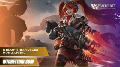 Istilah-istilah Dalam Mobile Legend Dan Artinya, Update 2025