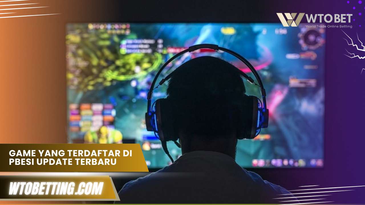 game yang terdaftar di pbesi