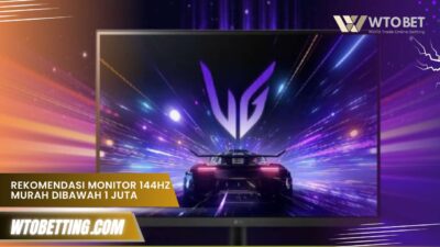 Rekomendasi Monitor 144Hz Murah dibawah 1 juta Terbaik 2025