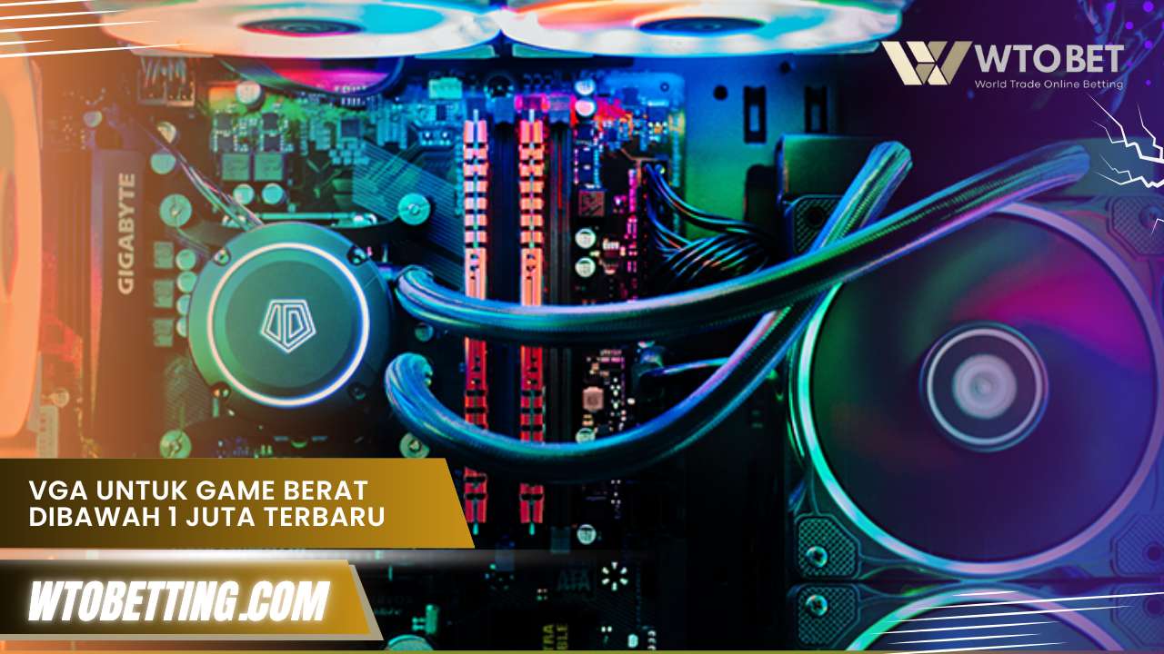 vga untuk game berat dibawah 1 juta
