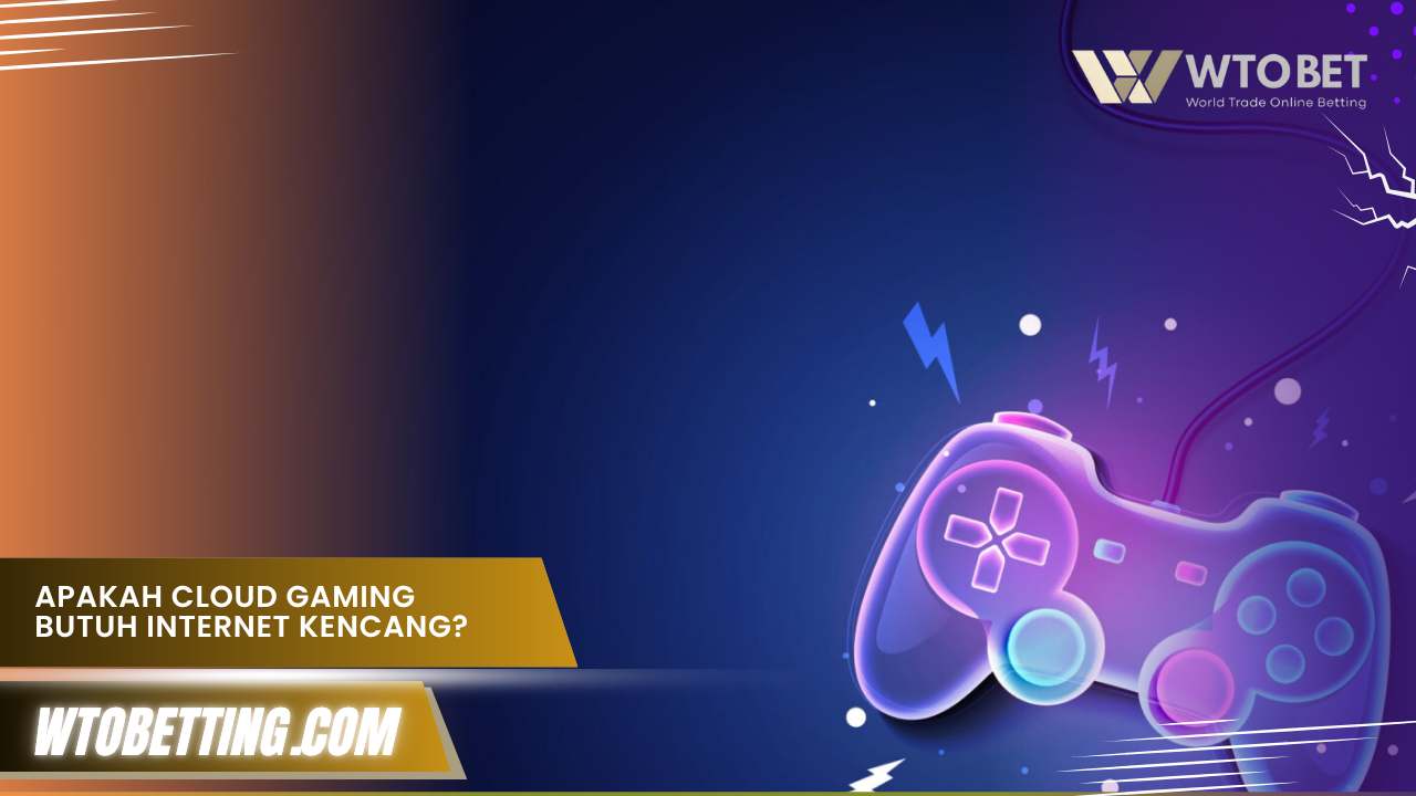 Apakah cloud gaming butuh internet kencang? Ini Jawabnya