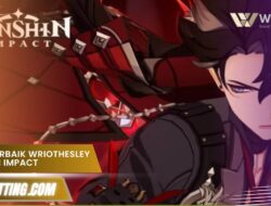 Build terbaik wriothesley genshin impact Update Terbaru 2025