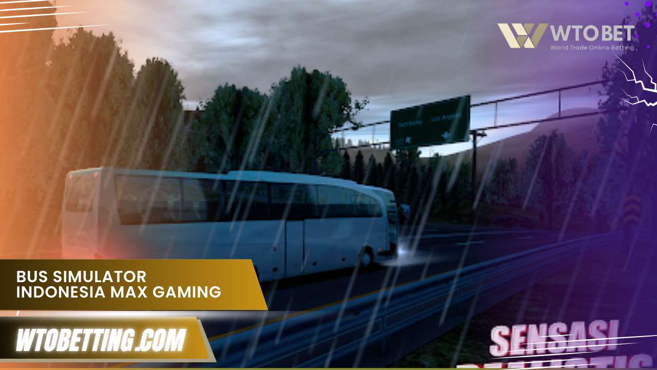 Bus Simulator Indonesia Max Gaming House