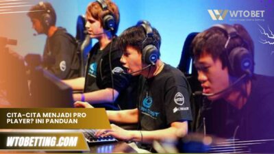 Cita-cita Menjadi Pro Player? Ini Panduan Lengkapnya 2025