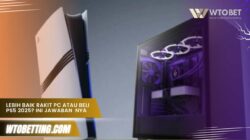 Lebih baik rakit pc atau beli ps5 2025? Ini Jawaban Jujurnya