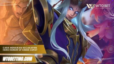 Cara Menaikan Kecakapan Hero Honor of Kings dengan Cepat
