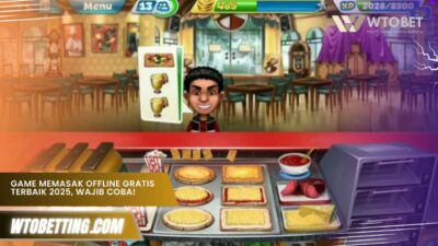 Game Memasak Offline Gratis Terbaik 2025, Wajib Coba!