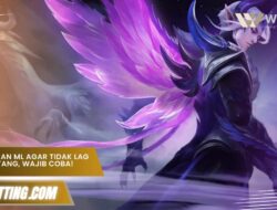Pengaturan ML Agar Tidak Lag di HP Kentang, Wajib Coba!