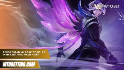 Pengaturan ML Agar Tidak Lag di HP Kentang, Wajib Coba!
