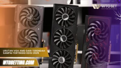 Urutan VGA AMD dari Terendah sampai Tertinggi Edisi 2025
