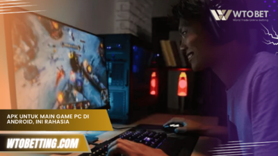 APK untuk Main Game PC di Android, Ini Rahasia Lancarnya