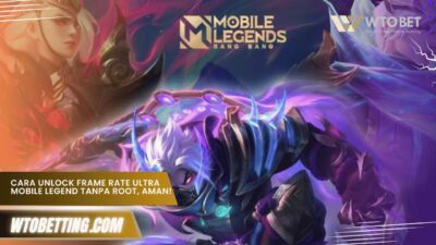 Cara Unlock Frame Rate Ultra Mobile Legend Tanpa Root, Aman!
