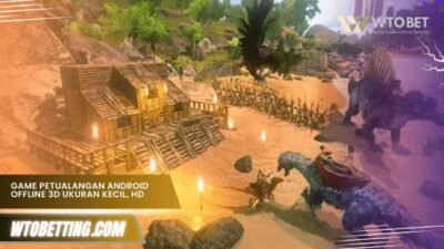 Game Petualangan Android Offline 3D Ukuran Kecil, Grafis HD