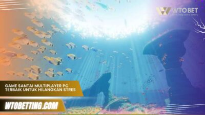 Game santai multiplayer pc Terbaik untuk Hilangkan Stres