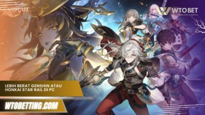 Lebih Berat Genshin atau Honkai Star Rail di PC & Android?