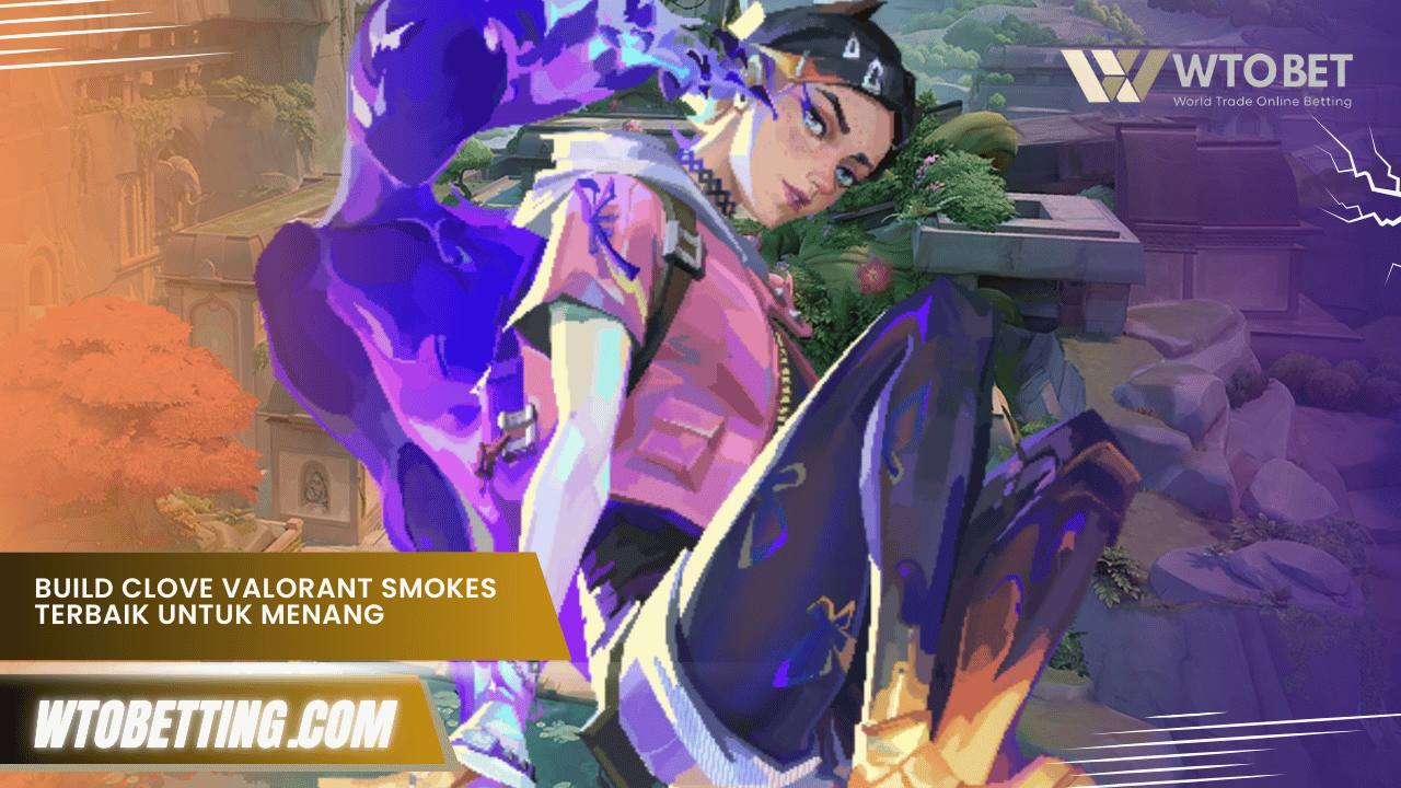 build clove valorant smokes terbaik
