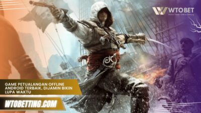 Game Petualangan Offline Android Terbaik, Dijamin Bikin Lupa Waktu