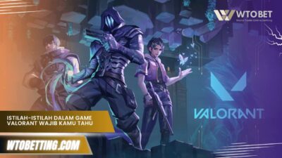 Istilah-istilah dalam Game Valorant yang Wajib Kamu Tahu