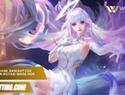 Stuck di Rank Bawah? Cek Kesalahan Rotasi Mage HoK Kamu
