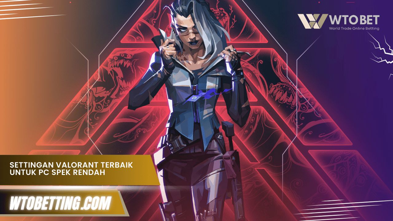 Settingan Valorant Terbaik