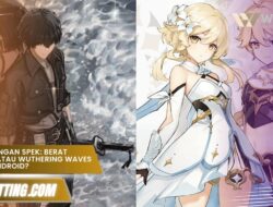 Perbandingan Spek: Lebih Berat Genshin atau Wuthering Waves di PC & Android?