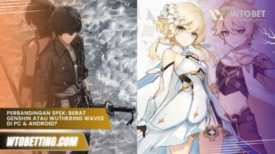 Perbandingan Spek: Lebih Berat Genshin atau Wuthering Waves di PC & Android?