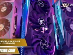 Urutan Lengkap Daftar VGA Nvidia dari Terendah Sampai Tertinggi Urutan Lengkap Daftar VGA Nvidia dari Terendah Sampai Tertinggi